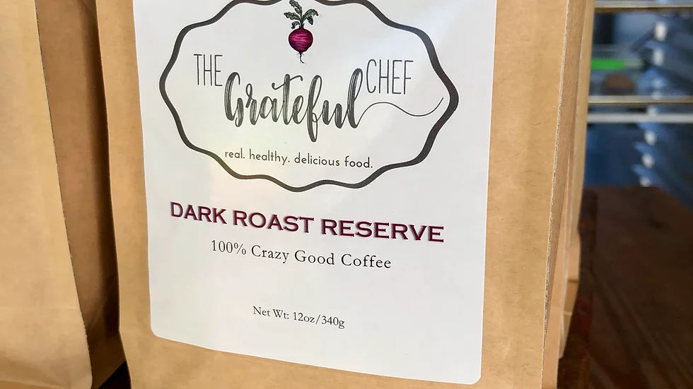 Dark Roast Reserve – The Grateful Chef – 12oz bag
